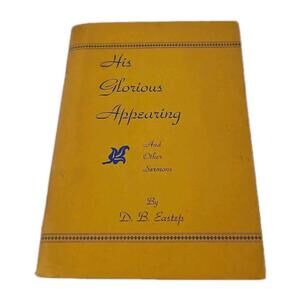 His Glorious Appearing by D.B Eastep Baptist Sermons Third Edition Paperback